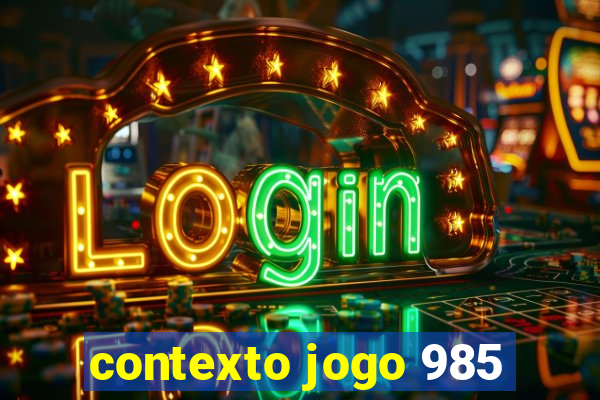 contexto jogo 985